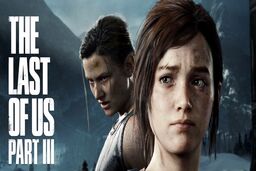  The Last of Us Part 3 در راه است یا رویا؟ حقیقت و شایعات درباره ادامه ماجراجویی الی